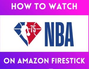 Watch NBA on Amazon Firestick
